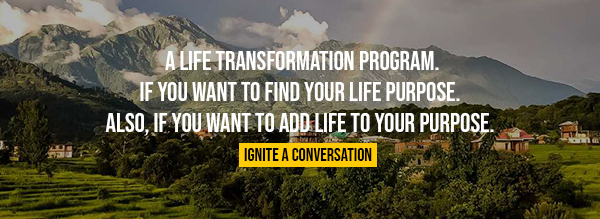A life transformation program. If you want to find your life purpose. Also, if you want to add life to your purpose.